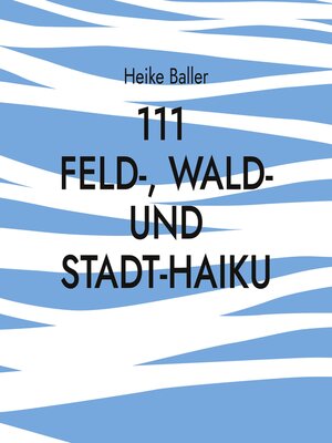 cover image of 111 Feld-, Wald- und Stadt-Haiku